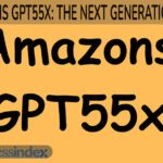 Amazons GPT55x: The Future of Artificial Intelligence