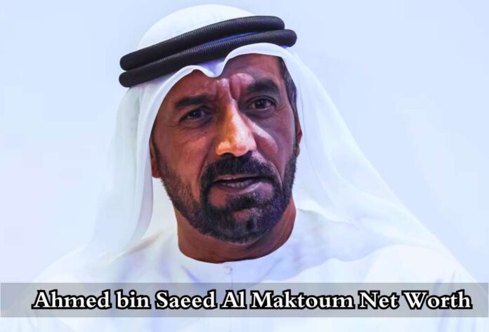 Ahmed bin Saeed Al Maktoum Net Worth: Unveiling the Wealth of a UAE Royal