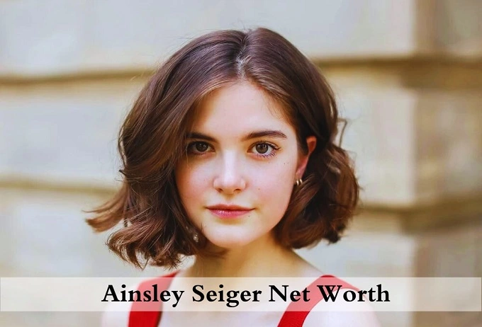 Ainsley Seiger Net Worth: Rising Star's Earnings