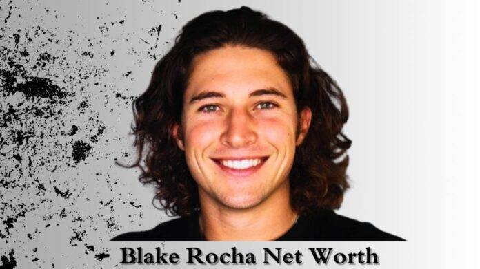 Blake Rocha Net Worth: Celebrity Wealth Revealed